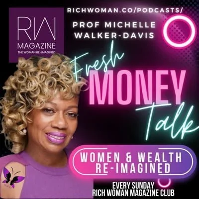 Michelle Walker-Davis, the Money Editor at Rich Woman Magazine is the Managing Partner, Imperial Management Group, Founder WOPAT. Founding Member of Rich Woman Society, Prof Michelle brings a fresh perspective on how women re-imagine wealth.