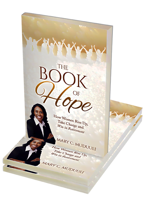 In this article, we will explore the concept of hope, its significance in the context of retirement in relationship to the Book of Hope by Mary Muduuli, a Canadian author on a mission to bring hope for women to rise up, take charge and win in Retirement.
